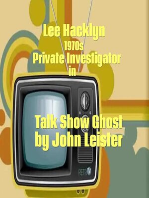 cover image of Lee Hacklyn 1970s Private Investigator in Talk Show Ghost